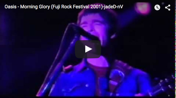 Oasis - Morning Glory (Fuji Rock Festival 2001)-jadeD-nV