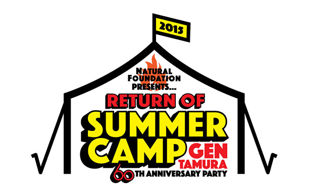 NATURAL FOUNDATION Presents Return of“SUMMER CAMP”～Gen Tamura 60th Anniversary Party～