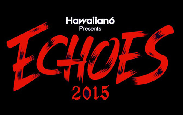 Hawaiian6 Presents ECHOES 2015