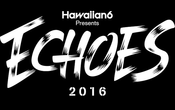 HAWAIIAN6 Presents ECHOES 2016