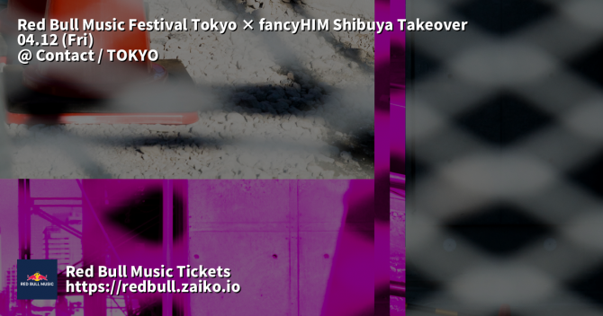 Red Bull Music Festival Tokyo × fancyHIM Shibuya Takeover